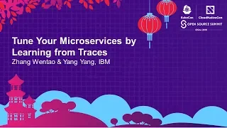 Tune Your Microservices by Learning from Traces - Zhang Wentao & Yang Yang, IBM