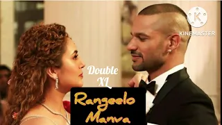 Rangeelo Manva (full video) double xl |