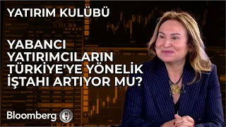 Yatırım Kulübü - Yabancı Yatırımcıların Türkiye'ye Yönelik İştahı Artıyor Mu? | 8 Mayıs 2024