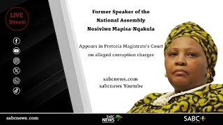 Former Speaker of NA Nosiviwe Mapisa-Nqakula appears in  Court on alleged corruption charges