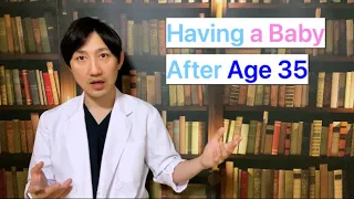 ObGyn Doctor Explains: Having a baby after age 35