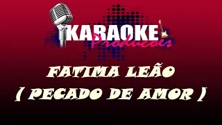 FATIMA LEÃO - PECADO DE AMOR ( KARAOKE )