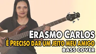 .:BASS COVER:. É preciso dar um jeito meu amigo - Erasmo Carlos