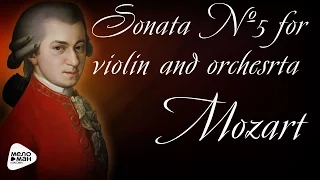Wolfgang Amadeus Mozart - Concerto №5 for violin and orchestra