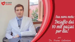 Como caminhar pode mudar sua vida: O Desafio dos 10 mil passos todo dia.