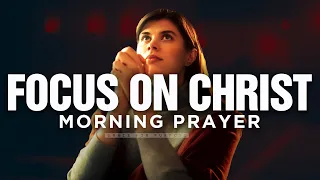 Keep Your Eyes On Jesus and Not Your Problems | A Blessed Morning Prayer To Start Your Day