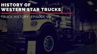 History of Western Star Trucks | Truck History Episode 6