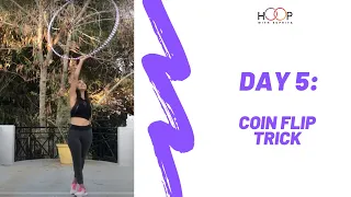 Day 5: Coin Flip Hula Hoop Trick