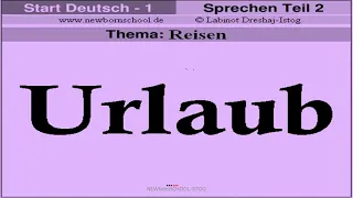 Goethe Zertifikat a1, Start Deutsch 1, Sprechen   Teil 2 Thema Reisen NEU 2021