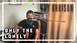 Roy Orbison - Only the Lonely [Acoustic Cover]