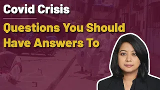 Covid Crisis: Questions You Should Have Answers To | Faye D'Souza