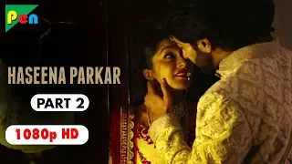 Haseena Parkar Full Movie HD 1080p | Shraddha Kapoor & Siddhanth Kapoor | Bollywood Movie | Part 2