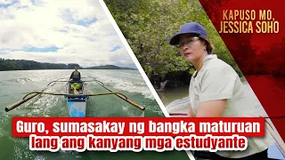 Guro, sumasakay ng bangka maturuan lang ang kanyang mga estudyante | Kapuso Mo, Jessica Soho