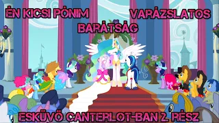 Én Kicsi Pónim varázslatos barátság 2 Évad 26 rész! Esküvő Canterlotban 2 rész!