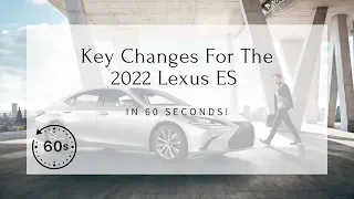 What's New For the 2022 Lexus ES - in 60 Seconds!