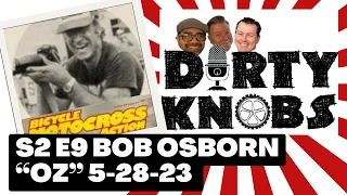 Dirty Knobs Podcast S2 E9 Bob Osborn "OZ"