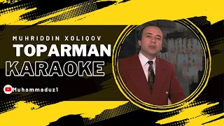 Muhriddin Xoliqov - Toparman. Orginal karaoke