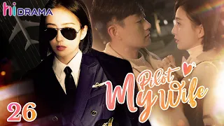 【Multi-sub】EP26 My Pilot Wife | Love Between Gentle Doctor And Ace Flyer 💗| HiDrama
