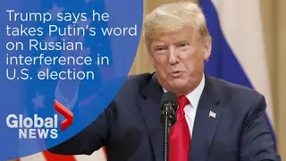 Trump says he takes Putin's word on Russian interference in U.S. election