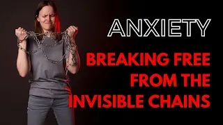 Anxiety Decoded: Breaking Free from the Invisible Chains