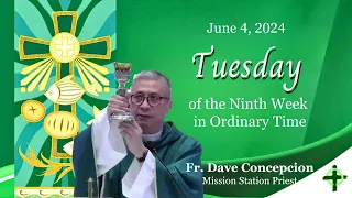 June 4,  2024  Tuesday of the Ninth Week in Ordinary Time with Fr. Dave Concepcion