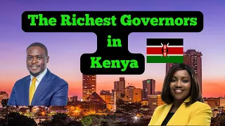 The Richest Governors in Kenya 2024