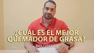 🔥 ¿CUÁL ES EL MEJOR QUEMADOR DE GRASA? | Raúl Carrasco