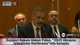 Dışişleri Bakanı Hakan Fidan, 2023 Ukrayna İyileştirme Konferansında konuştu