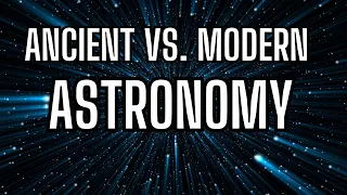 Ancient vs. Modern Astronomy
