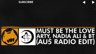 [House] - Arty, Nadia Ali, BT - Must Be The Love (Au5 Radio Edit)