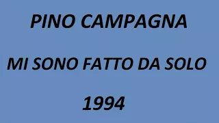 Pino Campagna - Mi sono fatto da solo - 1994