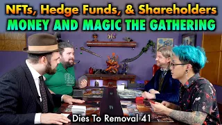 NFTs, Hedge Funds And Shareholders | Money And Magic: The Gathering | Dies To Removal 41