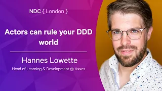 Actors can rule your DDD world - Hannes Lowette - NDC London 2022