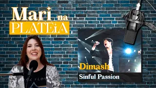 REAGINDO A DIMASH   SINFUL PASSION   Mari na Plateia #28