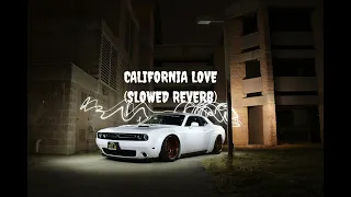 CALIFORNIA LOVE (SLOWED REVERB)