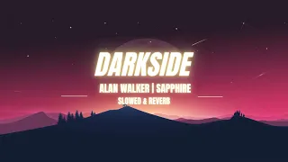 Darkside - Alan Walker | Sapphire ( Perfection | Slowed & Reverb)