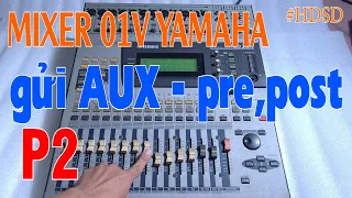 HƯỚNG DẪN MIXER 01V YAMAHA - P2 ( GỬI TÍN HIỆU AUX ) | THUYẾT QUANG