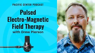 Pulsed Electro-Magnetic Field Therapy | Dr. Drew Pierson