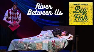 Big Fish | River Between Us | Live Musical Performance