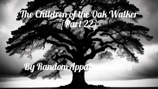 The Children of the Oak Walker [Part 22] | Horror Story | CreepyPasta | GBYAA