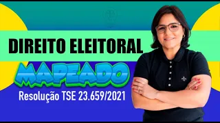 Direito Eleitoral Mapeado: Resolução 23.659/2021 do TSE