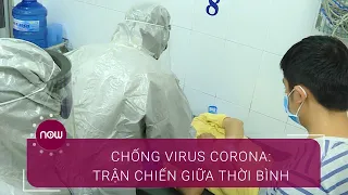 Chống virus Corona: Trận chiến giữa thời bình của Việt Nam | VTC Now