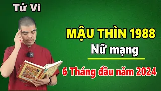 Tử Vi Tuổi Mậu Thìn 1988 Nữ Mạng - 6 Tháng Đầu Năm 2024 Giáp Thìn