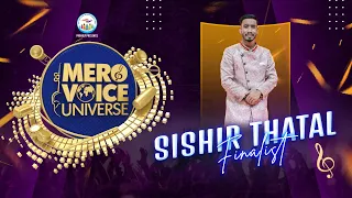 SISHIR THATAL'S  JOURNEY || MERO VOICE UNIVERSE ||TOP 5 FINALIST ||DEEP SHRESTHA ||SURESH ADHIKARI||