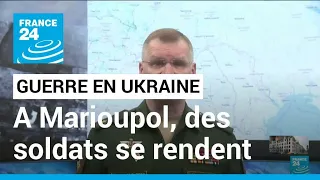 Guerre en Ukraine : à Marioupol, un tiers des soldats ukrainiens résistants se sont rendu