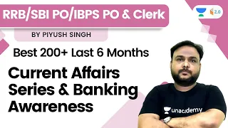 RRB/SBI PO/IBPS PO & Clerk | Best 200+ Last 6 Months Current Affairs & Banking Awareness |Piyush Sir