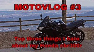 Top Three Things I Hate About My Honda Cbr300r | Motovlog #3
