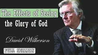 🅽🅴🆆 David Wilkerson 2024 🔥 IMPORTANT SERMON: "The Effects of Seeing the Glory of God" 🔥 MUST WATCH