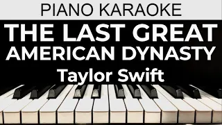 The Last Great American Dynasty - Taylor Swift - Piano Karaoke Instrumental Cover with Lyrics