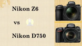 Nikon Z6 VS Nikon D750